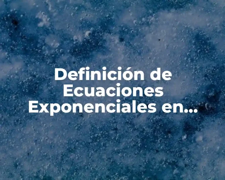 Definición de Ecuaciones Exponenciales en Matemáticas