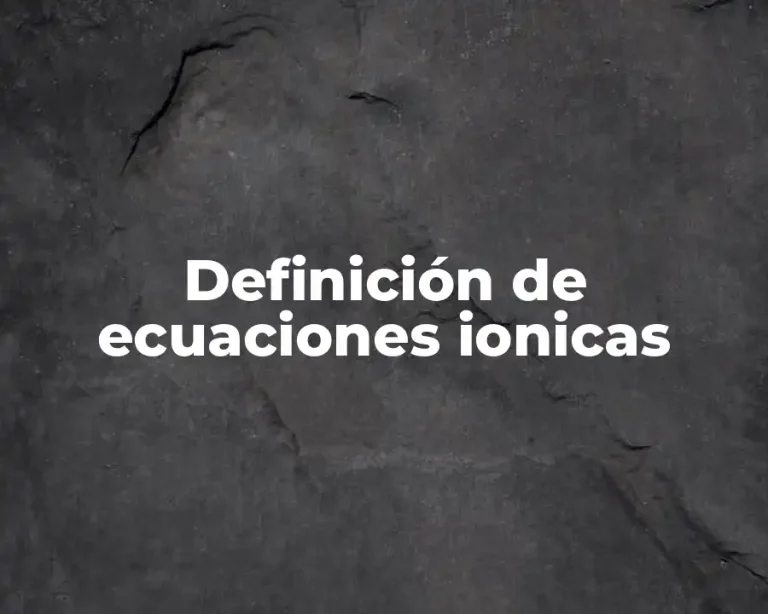 Definición de ecuaciones ionicas