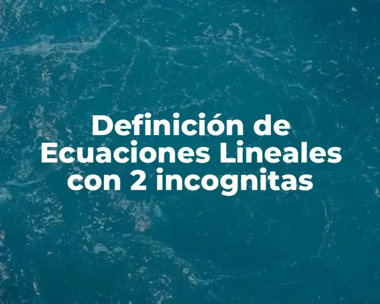 Definición de Ecuaciones Lineales con 2 incognitas