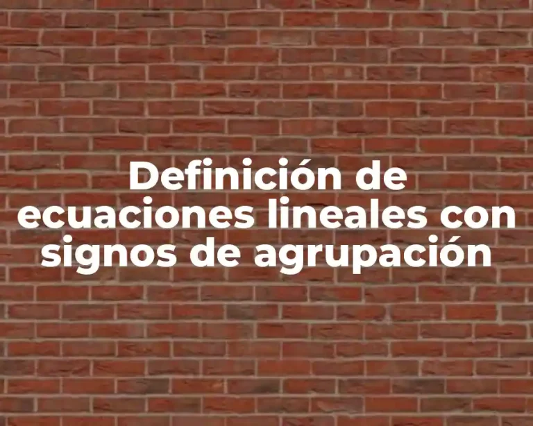 Definición de ecuaciones lineales con signos de agrupación