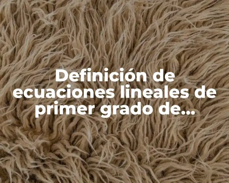Definición de ecuaciones lineales de primer grado de secundaria