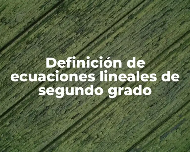 Definición de ecuaciones lineales de segundo grado