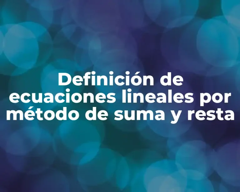 Definición de ecuaciones lineales por método de suma y resta