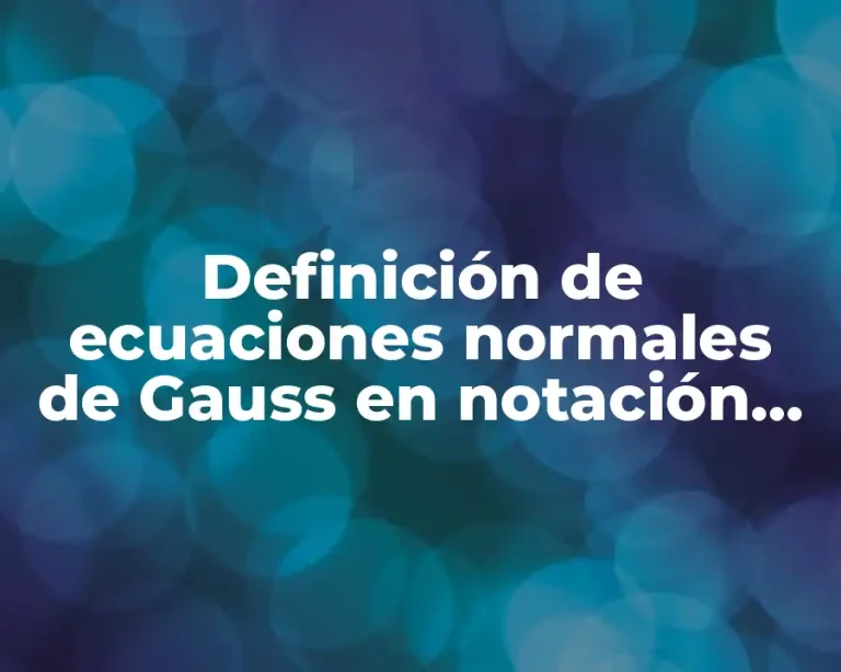 Definición de ecuaciones normales de Gauss en notación de matrices