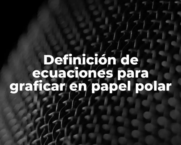 Definición de ecuaciones para graficar en papel polar