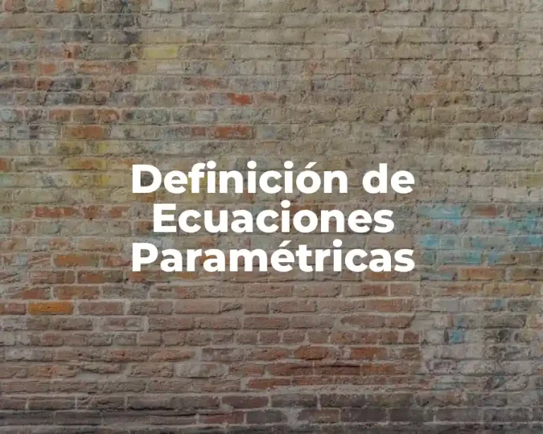 Definición de Ecuaciones Paramétricas