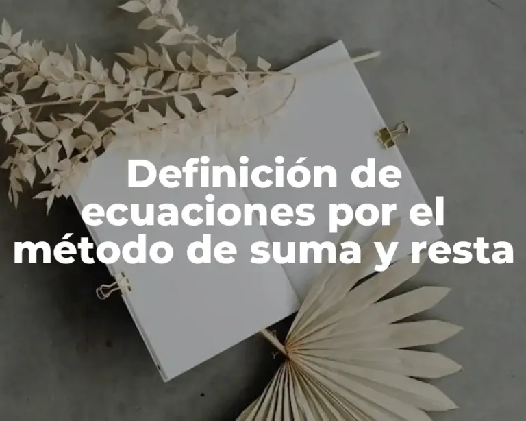 Definición de ecuaciones por el método de suma y resta