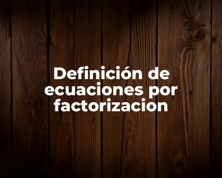 Definición de ecuaciones por factorizacion