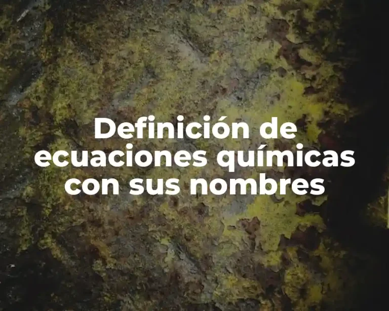 Definición de ecuaciones químicas con sus nombres