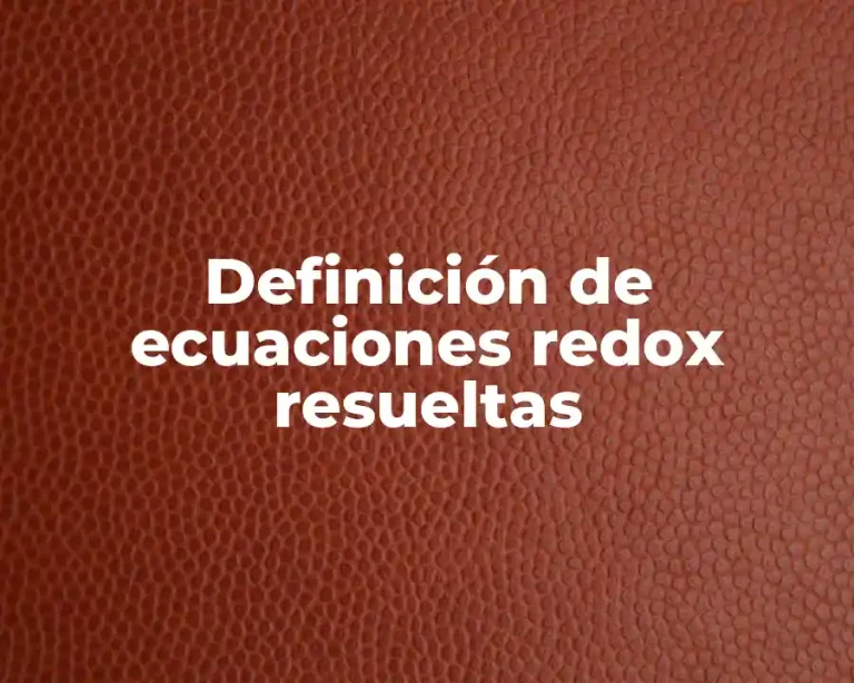 Definición de ecuaciones redox resueltas