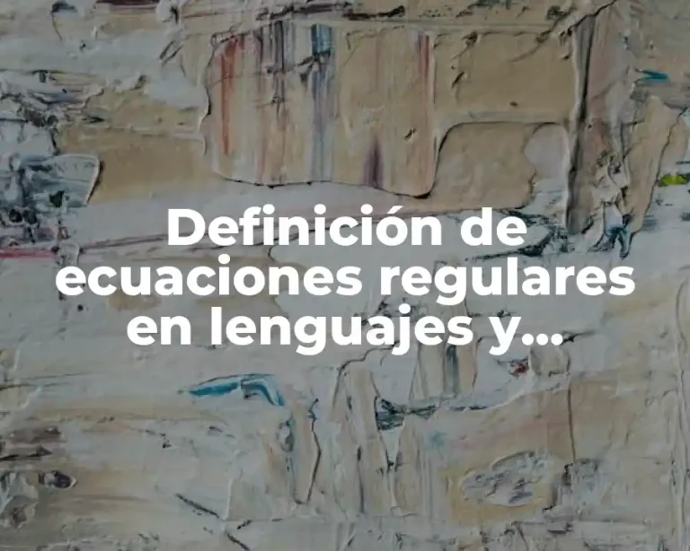 Definición de ecuaciones regulares en lenguajes y automatas
