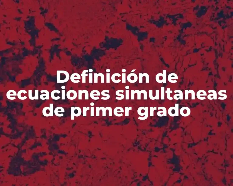 Definición de ecuaciones simultaneas de primer grado