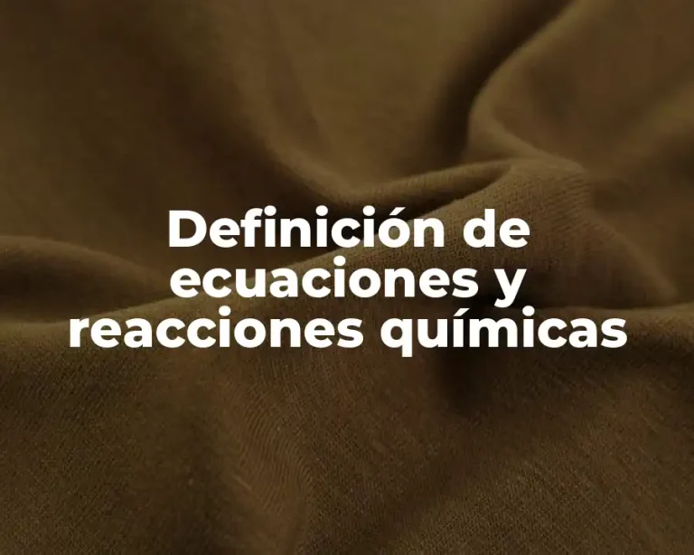 Definición de ecuaciones y reacciones químicas