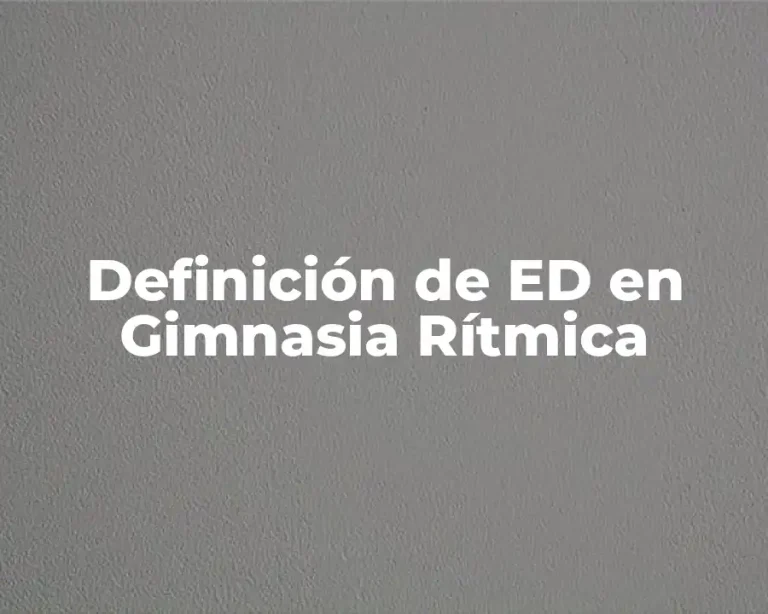Definición de ED en Gimnasia Rítmica