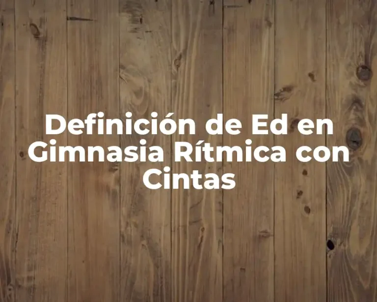 Definición de Ed en Gimnasia Rítmica con Cintas