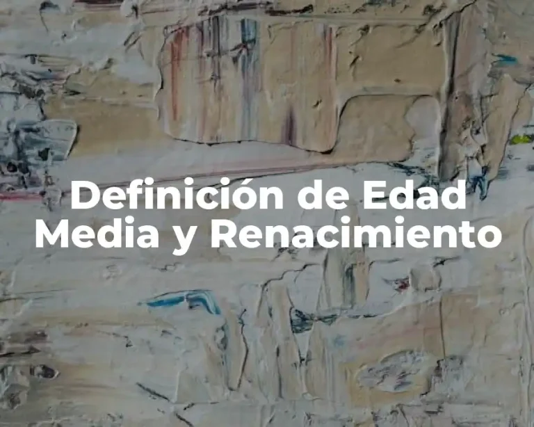 Definición de Edad Media y Renacimiento