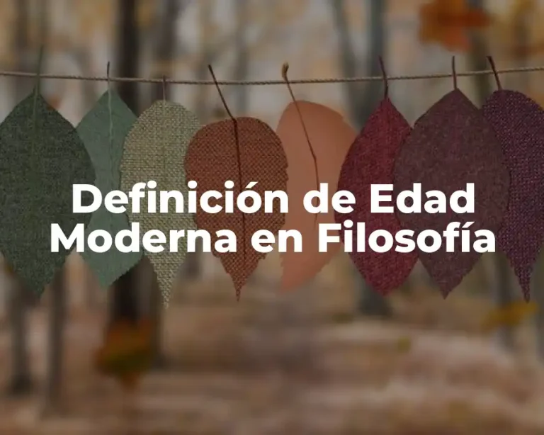 Definición de Edad Moderna en Filosofía