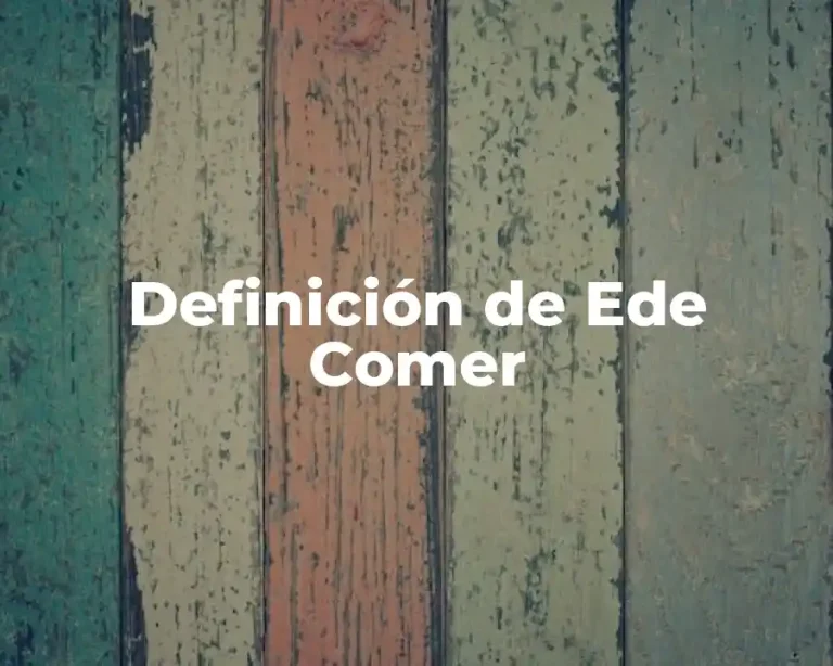 Definición de Ede Comer
