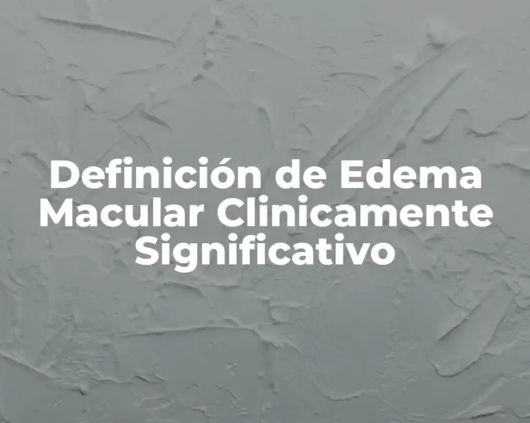 Definición de Edema Macular Clinicamente Significativo