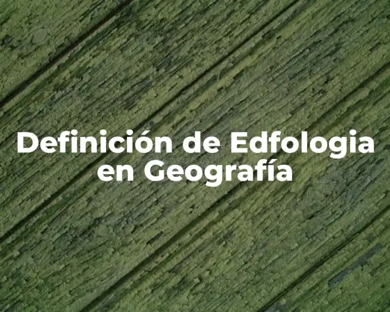 Definición de Edfologia en Geografía