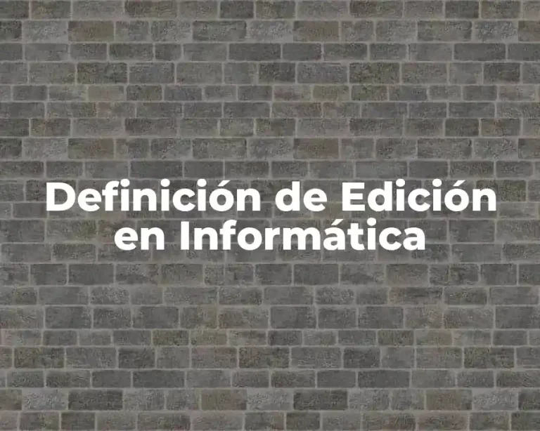Definición de Edición en Informática