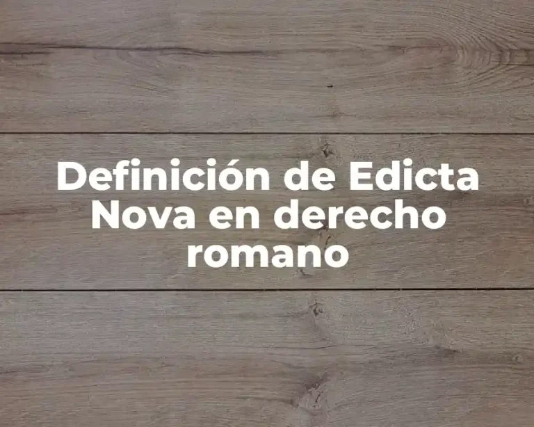 Definición de Edicta Nova en derecho romano