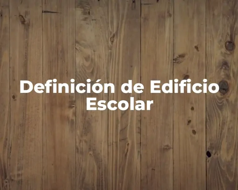 Definición de Edificio Escolar
