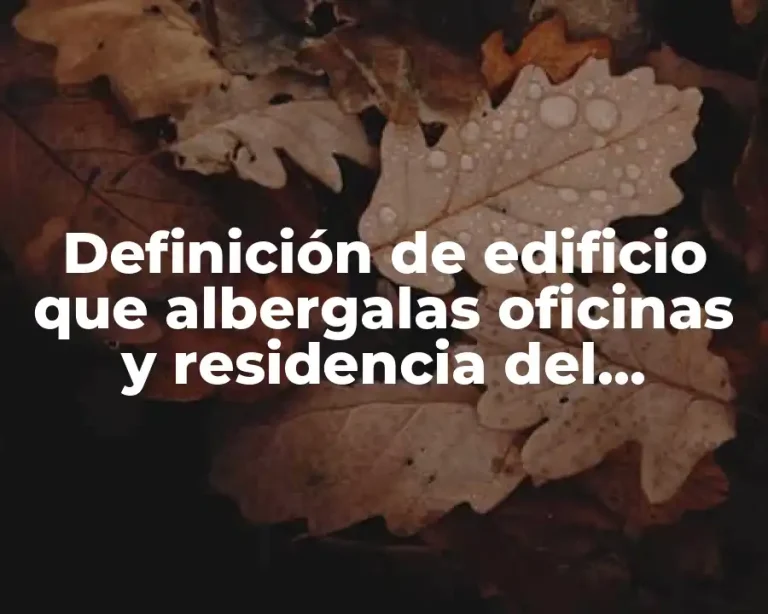 Definición de edificio que albergalas oficinas y residencia del embajador
