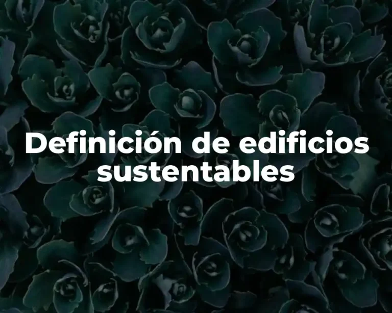 Definición de edificios sustentables