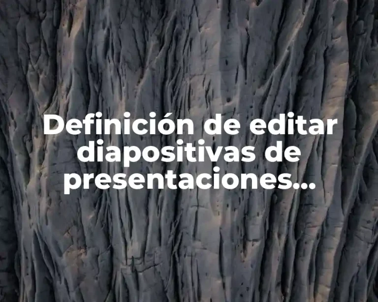 Definición de editar diapositivas de presentaciones electrónicas
