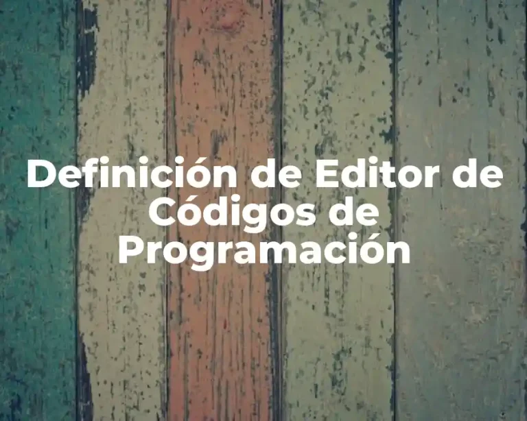 Definición de Editor de Códigos de Programación