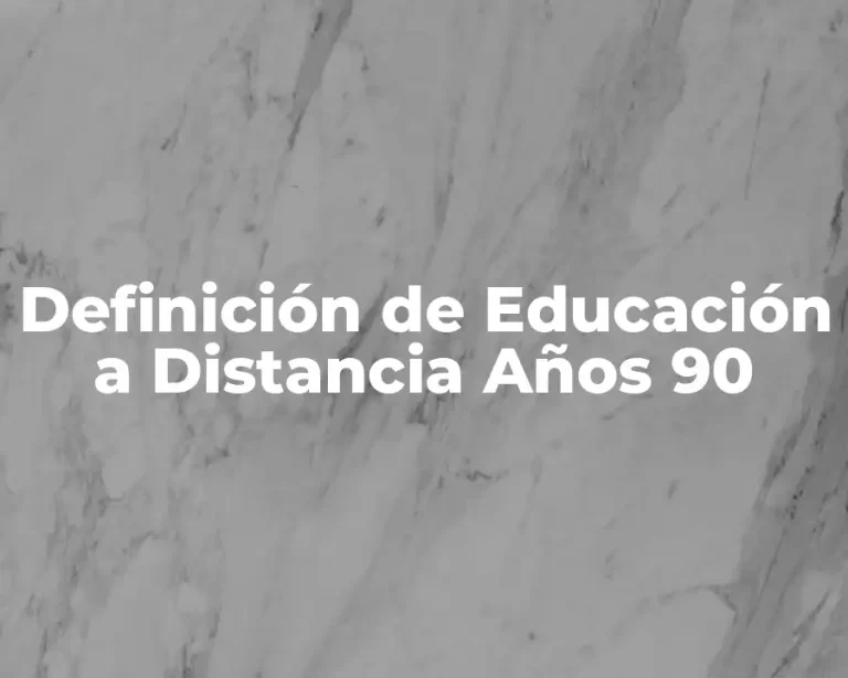 Definición de Educación a Distancia Años 90