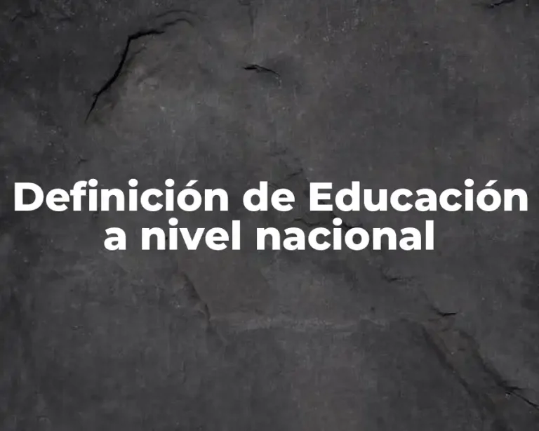Definición de Educación a nivel nacional