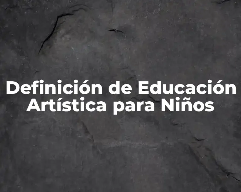 Definición de Educación Artística para Niños