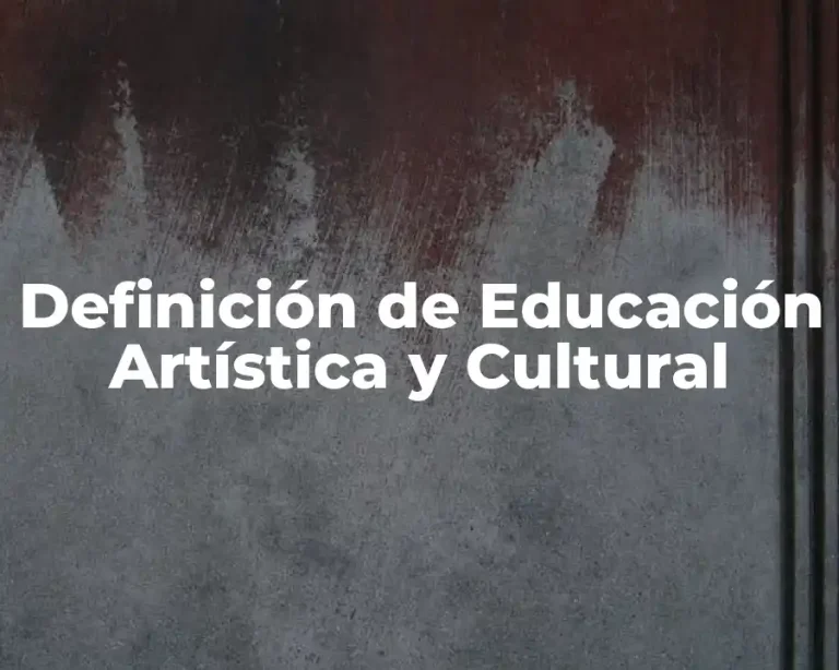 Definición de Educación Artística y Cultural