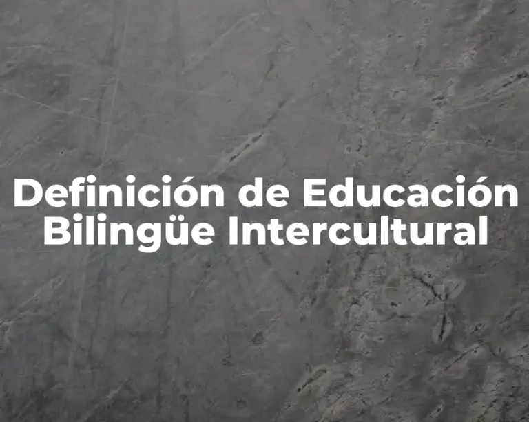 Definición de Educación Bilingüe Intercultural