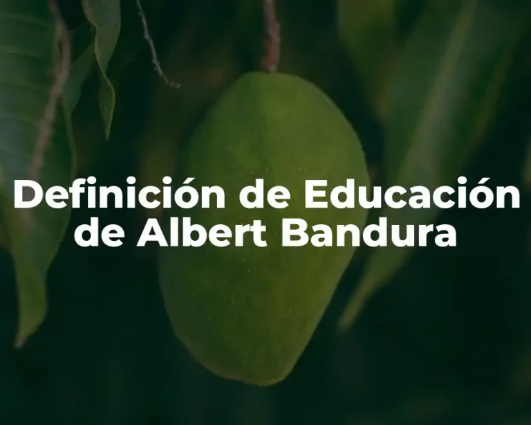 Definición de Educación de Albert Bandura