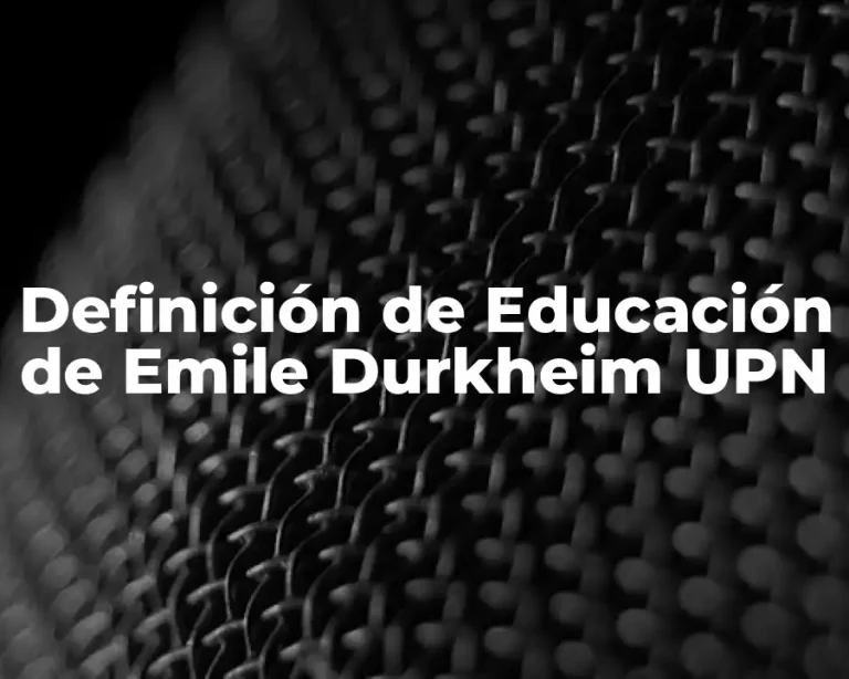 Definición de Educación de Emile Durkheim UPN