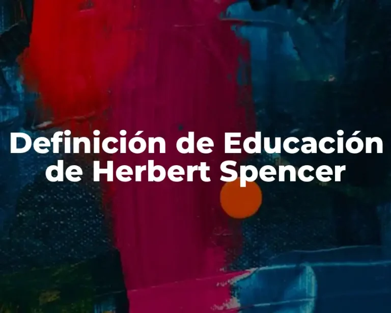 Definición de Educación de Herbert Spencer