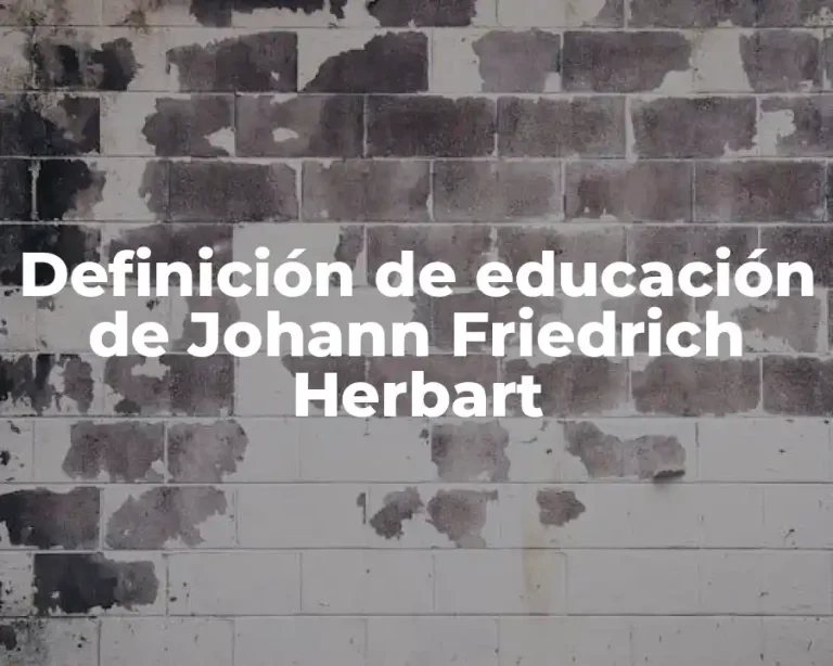 Definición de educación de Johann Friedrich Herbart
