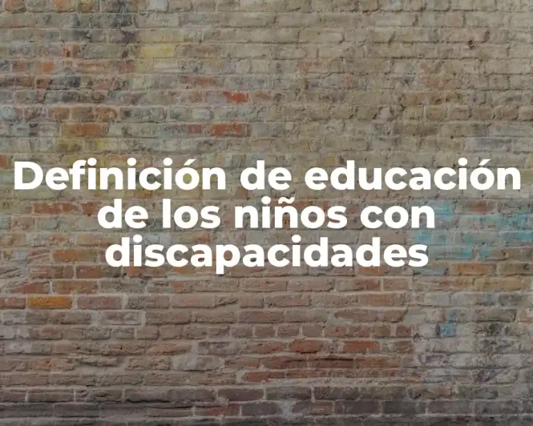 Definición de educación de los niños con discapacidades