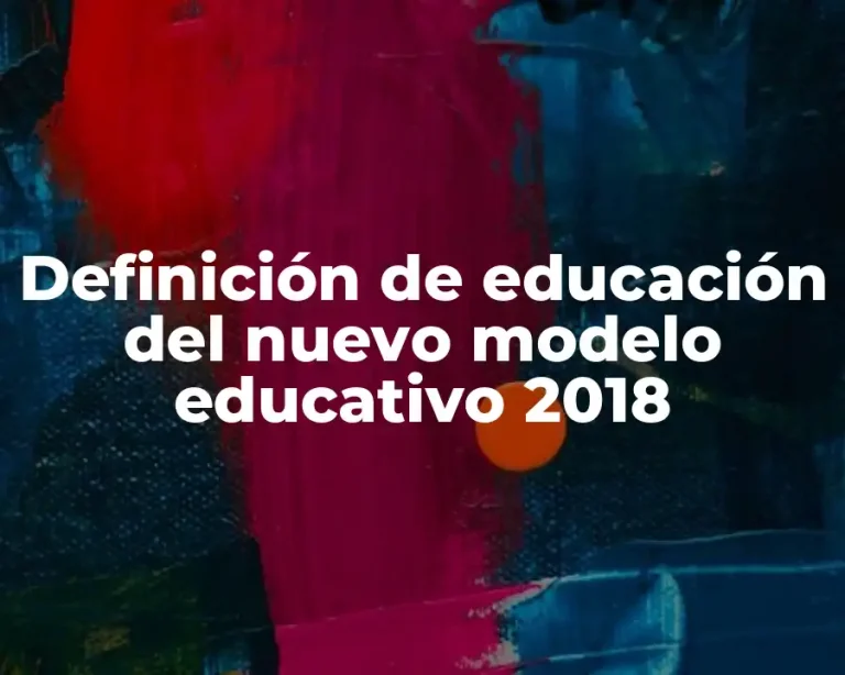 Definición de educación del nuevo modelo educativo 2018