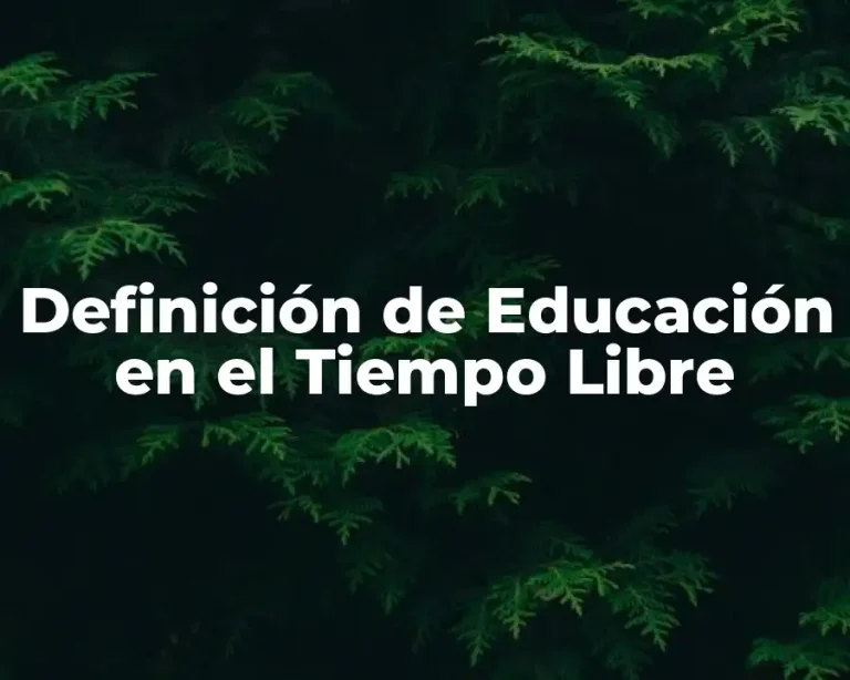 Definición de Educación en el Tiempo Libre