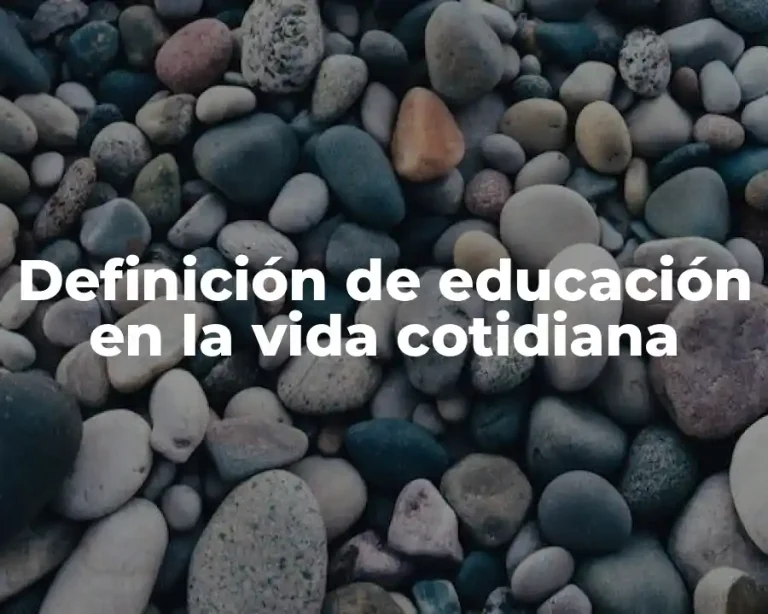 Definición de educación en la vida cotidiana