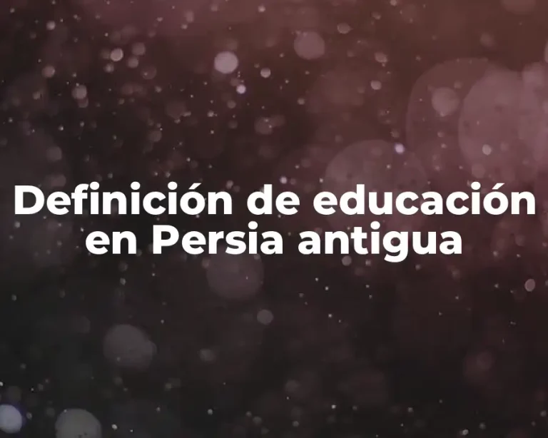 Definición de educación en Persia antigua