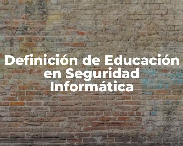 Definición de Educación en Seguridad Informática