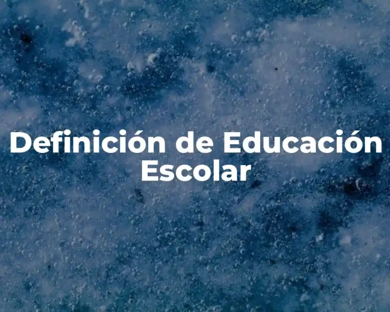 Definición de Educación Escolar
