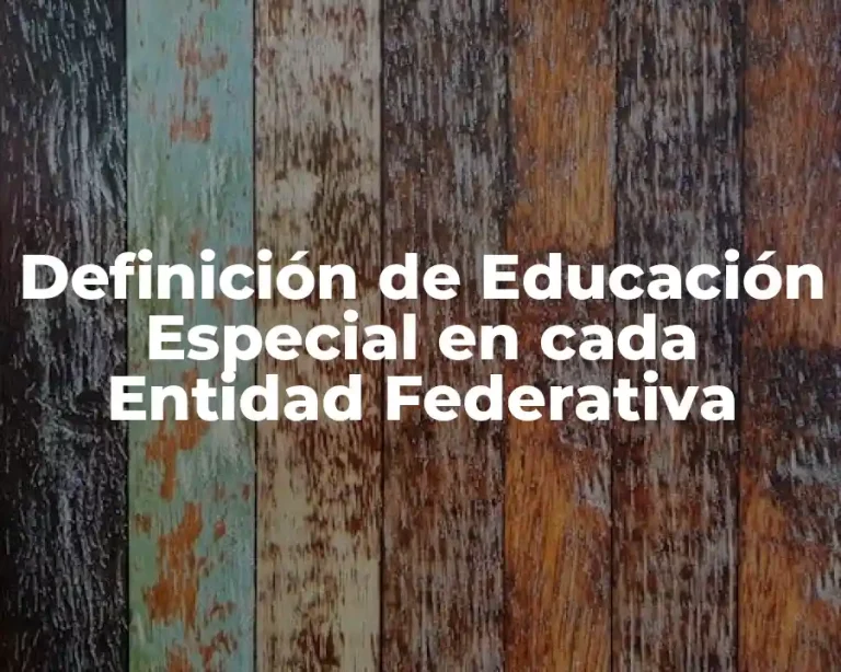 Definición de Educación Especial en cada Entidad Federativa