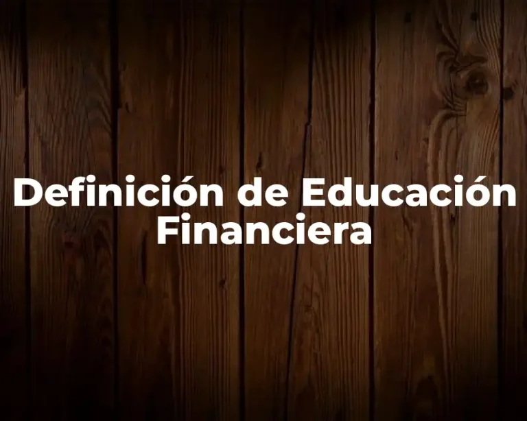 Definición de Educación Financiera