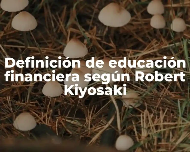 Definición de educación financiera según Robert Kiyosaki